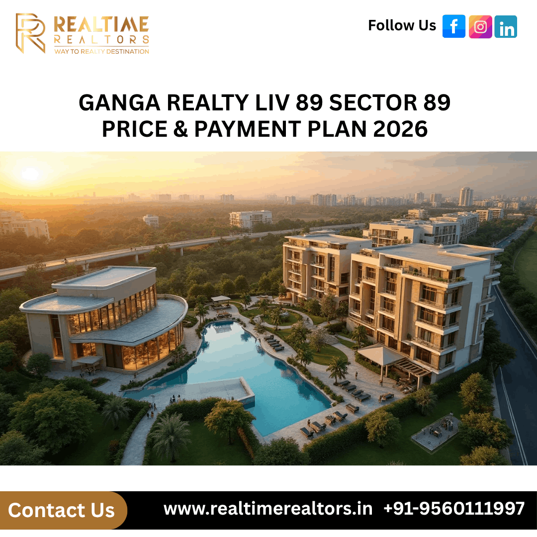 Ganga Realty LIV 89 Sector 89 Price & Payment Plan 2026